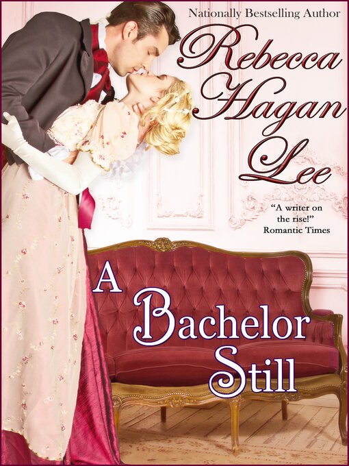 Title details for A Bachelor Still by Rebecca Hagan Lee - Available